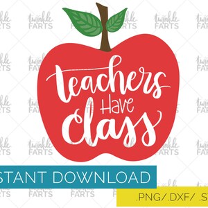 Teachers have class cut file, teaching SVG, use with Cricut & Silhouette, back to school, Instant Download