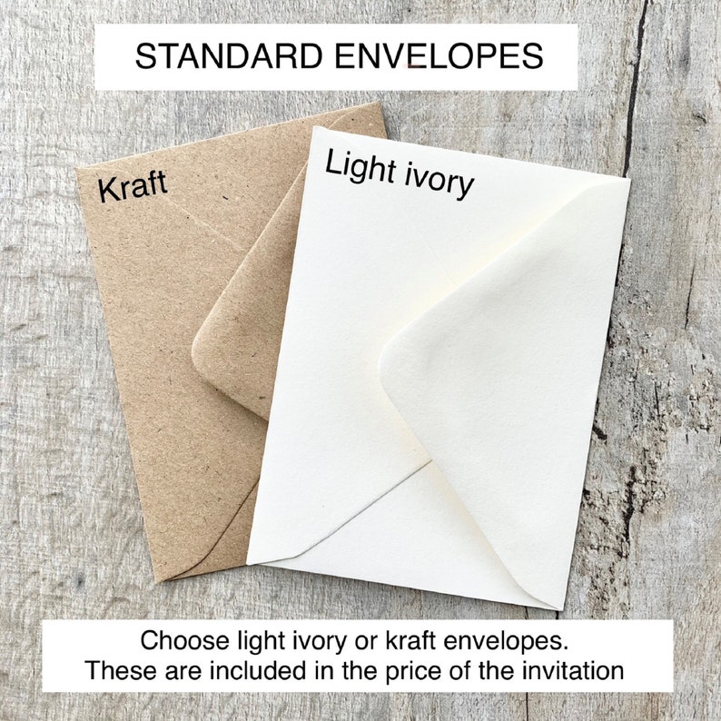 The invitation comes with a standard envelope. Recycled kraft or light ivory
