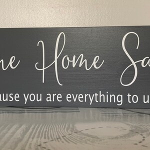 Personalised Family Plaque Come Home Safe Because You Are Everything to ...