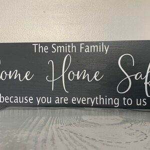 Personalised Family Plaque - Come Home Safe Because You Are Everything ...