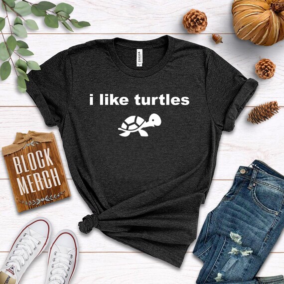 I Like Turtles / Shirt / Tank Top 