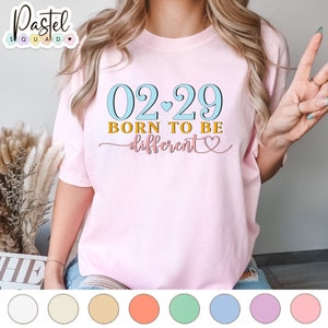 02/29 Leap Day Born To Be Different, leap year birthday shirt, leap day birthday gift, leap year shirt, February 29 birthday shirt