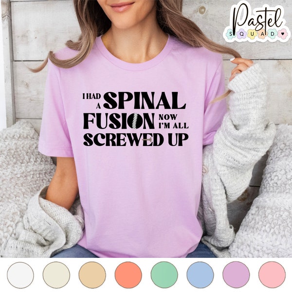 I Had Spinal Fusion I'm All Screwed Up, spine surgery shirt, back surgery recovery gift, scoliosis shirt, spinal surgery gift