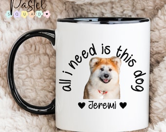 Custom Dog Face Mug, I need this dog, coffee mug with pet photo, dog lover gifts, dog mom, fur mama, dog dad, gifts for dog lovers