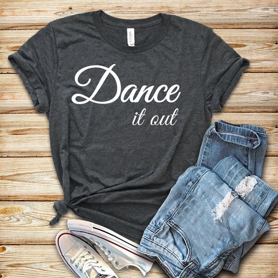 Dance it Out/ Shirt / Tank Top / Hoodie / Dance Shirt / Dancer | Etsy