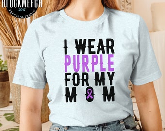 Pancreatic Cancer Shirt, I Wear Purple for My Mom, Pancreatic Awareness Gift, Purple Ribbon Cancer Warrior, Fighter, Support Shirt