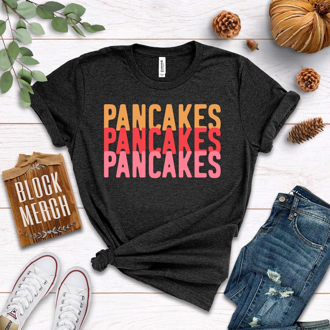 Pancakes / Shirt / Tank Top / Hoodie / Pancake Shirt / Pancake Etsy