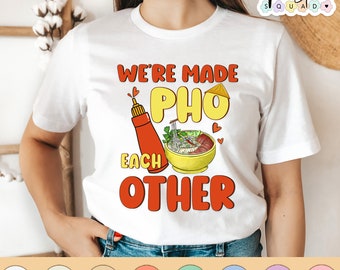 Made Pho Each Other, pho shirt, Vietnamese gift, Asian food, pho lover shirt