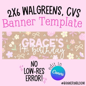 Peut inclure: Modèle de bannière rose avec le texte "2X6 WALGREENS, CVS Banner Template". La bannière indique "GRACE'S 14th birthday" avec des motifs floraux et des nœuds. Elle comprend également le texte "NO LOW-RES ERROR!" et "edit in Canva".