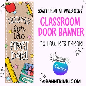 May include: A vertical classroom door banner with a tan background featuring the text HOORAY for the FIRST DAY! surrounded by illustrations of a red apple, yellow pencil, ruler, and crayons, with additional text including 2X6FT PRINT AT WALGREENS.
