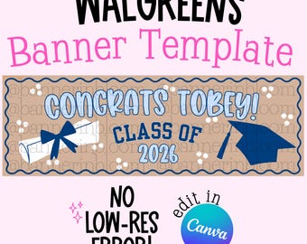 May include: A banner template with the text "WALGREENS Banner Template". The banner features the text "CONGRATS TOBEY! CLASS OF 2026" with a graduation cap and diploma graphic. The banner also includes the text "NO LOW-RES ERROR!" and "edit in Canva".