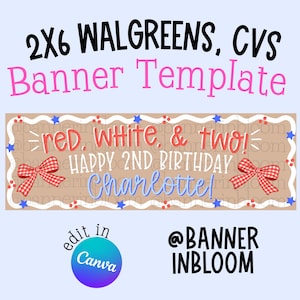 May include: A 2x6 banner template featuring the text 'reD, WHITE, & two! HAPPY 2ND BIRTHDAY Charlotte!' on a tan background with white icing borders, red gingham bows, and blue stars. Includes 'edit in Canva' and '@BANNERINBLOOM' text elements.