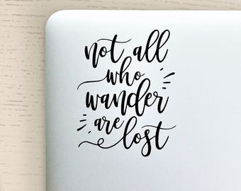 Decal quote Not all who wander are lost,Laptop Decal,Laptop Sticker,Car Sticker,Car Decal,Phone decal,Phone sticker,Window Decal