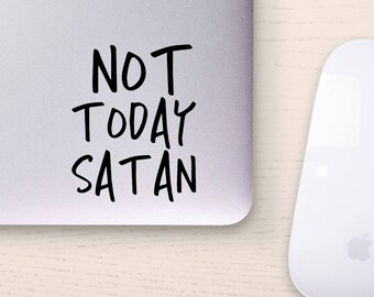 Decal quote Not Today Satan Laptop Decal,Laptop Sticker,Car Sticker,Car Decal,Phone decal,Phone sticker,Window Decal