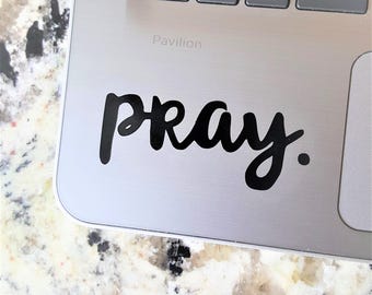 Decal quote Pray. Laptop Decal,Laptop Sticker,Car Sticker,Car Decal,Phone decal,Phone sticker,Window Decal,Window Sticker