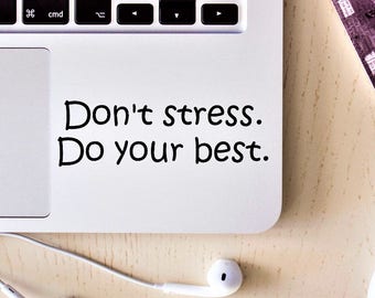 Decal quote Don't stress. Do your best Laptop Decal,Laptop Sticker,Car Sticker,Car Decal,Phone decal,Phone sticker,Window Decal