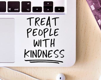 Decal Treat people with kindness,Laptop Decal,Laptop Sticker,Car Sticker,Car Decal,Phone decal,Phone sticker,Window Decal