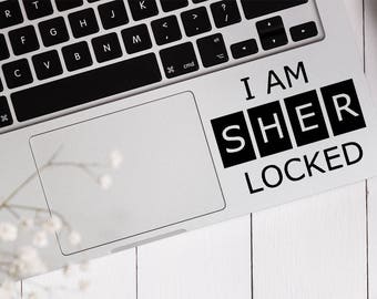 Decal I am SHERlocked Laptop Decal,Laptop Sticker,Phone decal,Phone sticker,Car Sticker,Car Decal,Window Decal,Window Sticker