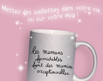 Mug pailleté Les mamans formidables font des mamies exceptionnelles -  Cadeau original