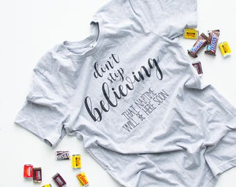 Sarcastic Tshirt For Mom Birthday Gift From Kids, Don't Stop Believing, Funny Motivational Sayings, Gifts for New Mom From Husband