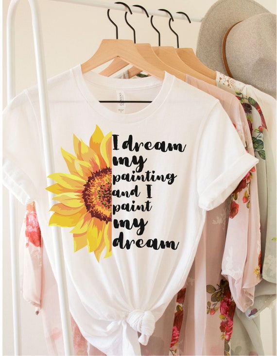 Tournesol Van Gogh Citation Chemise Je Reve De Ma Peinture Et Etsy Canada