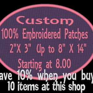 Custom Embroidery Patches Sew On, Iron on, VELCRO®, or Peel and Stick FREE SHIPPING (U.S only) on orders over 35.00- 10% off when you buy 10