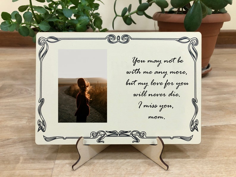 Mother you may not be with me anymore Memorial photo memorial photo gift loss of mom loss of son mother loss loss of dad
