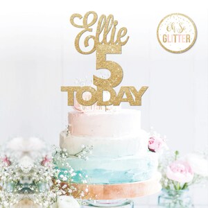Ellie 5 TODAY, birthday, Gold cake topper, glitter cake topper, custom, personalised, 1,2,3,4,5,6,7,8 glitter ,any name, any colour,any age image 1
