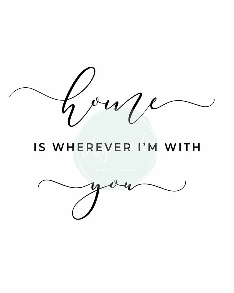 Home is Wherever I'm With You Digital Print Song Etsy