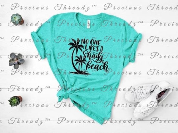 No One Likes A Shady Beach Shirt | Funny Sayings For Summer No One Likes A Shady Beach Shirt | Funny Sayings For Summer
