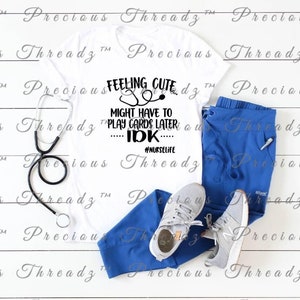 Feeling Cute | Play Cards | Nurse | Humorous.Snarky | Unisex Shirt | Short Sleeve | Graphic Tee | Medical |