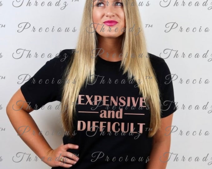 Featured listing image: INSTANT Download - Expensive & Difficult, Snarky, High Maintenance,  Svg, Momlife,  PNG, PDF