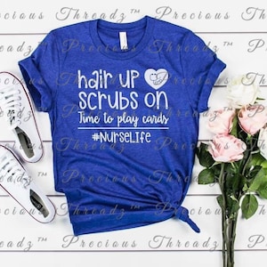 Hair Up | Scrubs On | Nurse | Humorous.Snarky | Unisex Shirt | Short Sleeve | Graphic Tee | Medical |