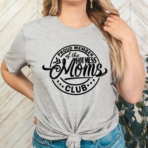 GRAPHIC TEE - Proud Member, Hot Mess Moms Club | Snarky | Humorous | Momlife | Graphic Tee | Unisex Shirt