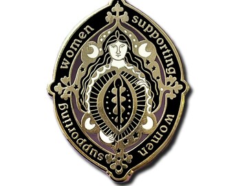 Women Supporting Women weird sisters luxury  enamel pin