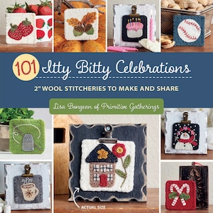 Itty Bitty Celebrations Stitchery Book - Lisa Bongean of Primitive Gatherings - 2&quot; Wool Stitcheries to Make and Share - 64 pp