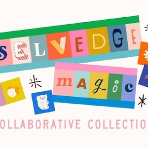May include: A colorful graphic design with the words "SELVEDGE" and "magic" in block letters. The design includes various small square illustrations and the text "COLLABORATIVE COLLECTION". The color palette includes pink, blue, yellow, and orange.