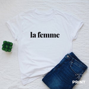 la femme T-shirt, womens or unisex french slogan shirt, la femme stylish fashion tee image 1
