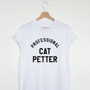 Chemise drôle de chat, T-shirt professionnel de petter de chat, cadeau d'amant de chat, chemise folle de dame de chat, tee-shirt unisexe de slogan de chat des femmes