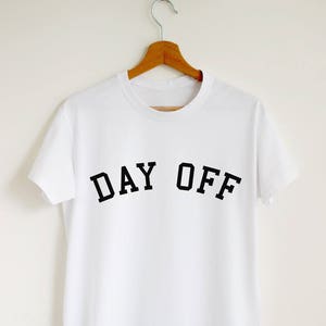 Day off T-shirt, womens or unisex slogan shirt, funny saying t shirt