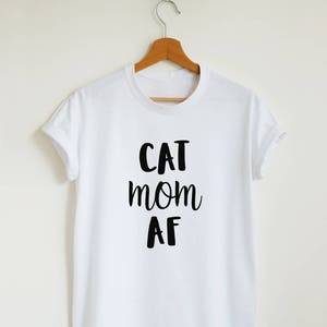 Cat Mom AF T-shirt Funny Cat Shirt Women's Unisex Cat - Etsy