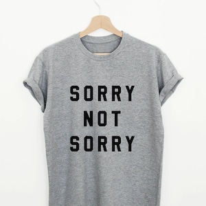 Przepraszam, nie przepraszam T-shirt zabawny damski lub unisex koszulka sarkastyczna przepraszam slogan tee sassy mówiąc prezent t-shirt