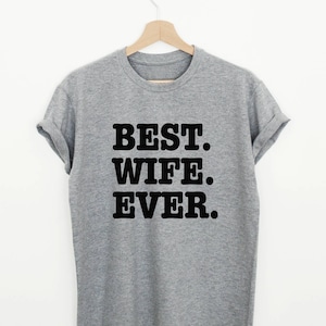 Best Wife Ever T-shirt, best wife shirt, gift for wife, honeymoon shirt, gift for her
