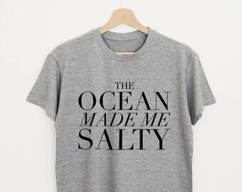 The ocean made me salty T-shirt women or unisex summer beach shirt fashion slogan tumblr shirt stylish sexy funny ocean tshirt