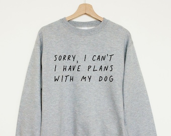 Sweat-shirt mignon de chien, désolé je ne peux pas j’ai des plans avec mon chien, cadeau de propriétaire de chien, sueur douce de maman de chien de toison, sweat-shirt drôle de chien