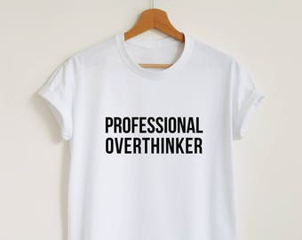 Professionele overdenker T-shirt grappige slogan shirt overdenken shirt grappige overdenker tshirt Unisex of vrouwen sarcasme gift Tee