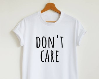 Funny shirt, don't care, sarcasm, sassy slogan T-shirt, snarky tee