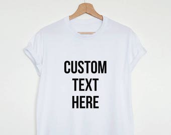 Custom design T-shirt, create your own shirt, custom made design shirt, unisex men women custom graphic shirt, custom gift tee