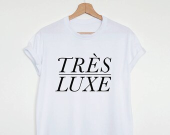 Tres luxe shirt, french slogan tshirt, stylish fashion tee, gift for her