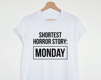 Funny Monday shirt, women's or unisex funny gift shirt, tumblr Monday hate quote tee